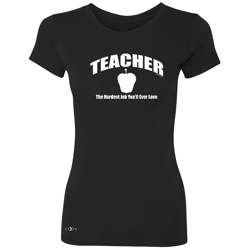 Teacher Women's T-shirt The Hardest Job You Will Ever Love Tee - Zexpa Apparel - 1