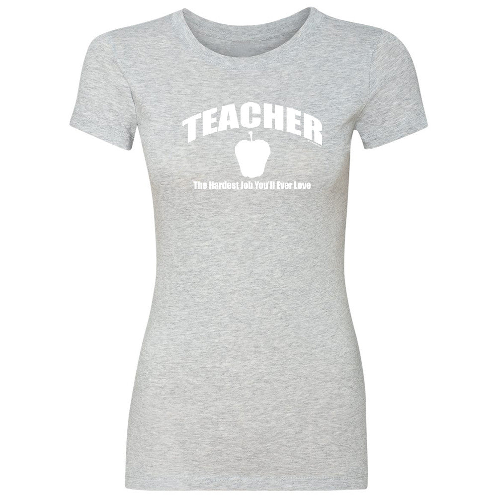 Teacher Women's T-shirt The Hardest Job You Will Ever Love Tee - Zexpa Apparel - 2