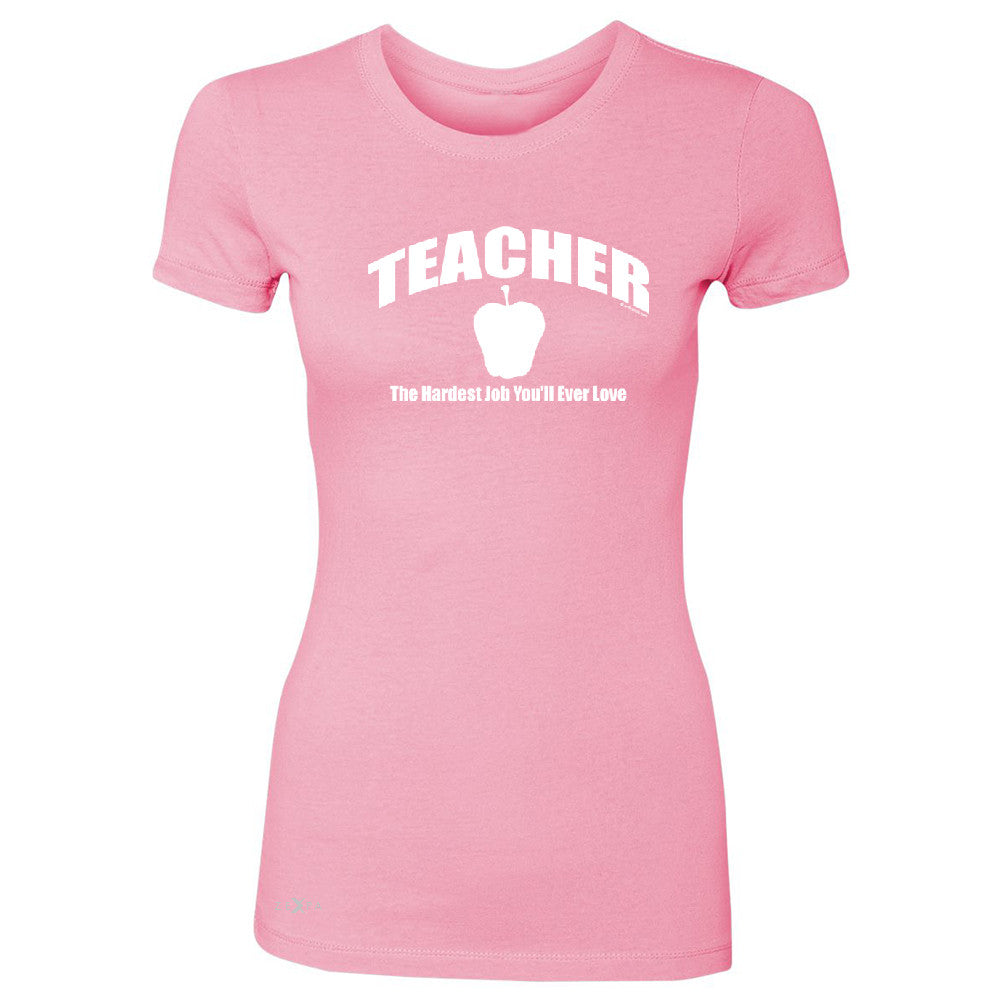 Teacher Women's T-shirt The Hardest Job You Will Ever Love Tee - Zexpa Apparel - 3