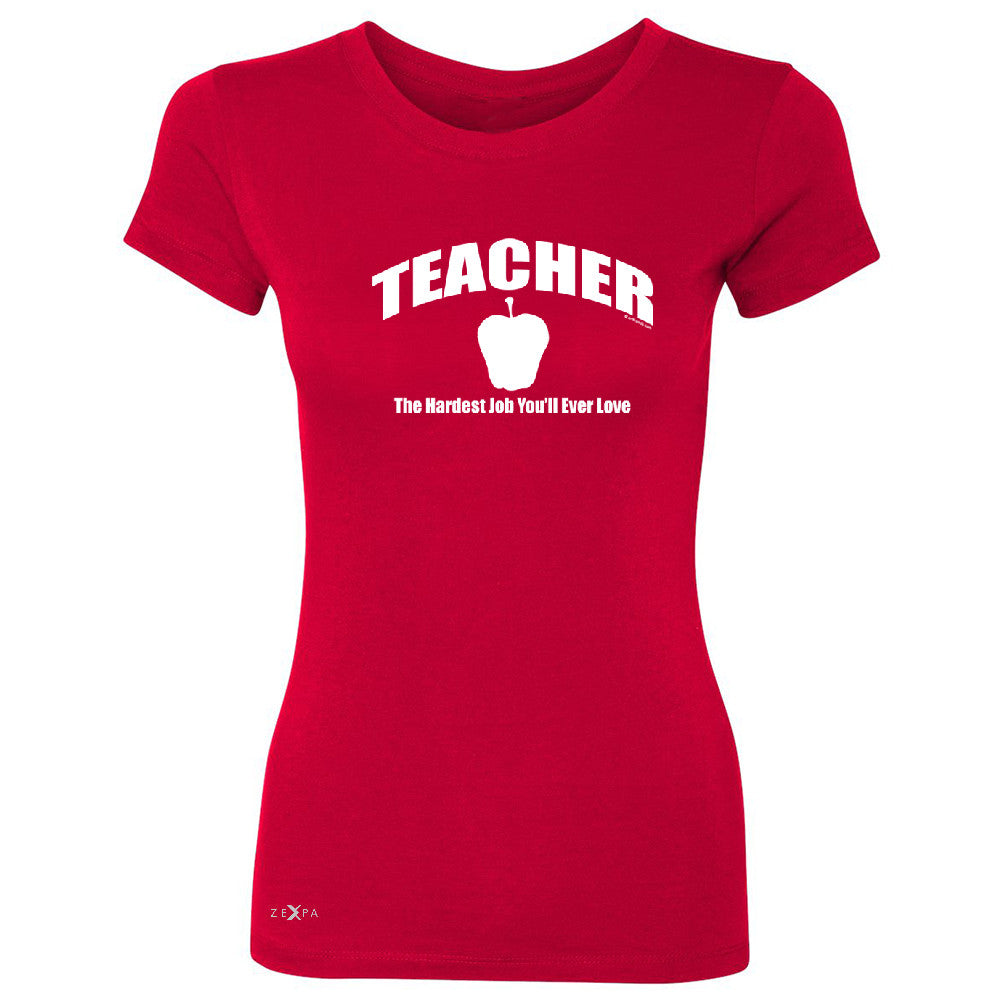 Teacher Women's T-shirt The Hardest Job You Will Ever Love Tee - Zexpa Apparel - 4