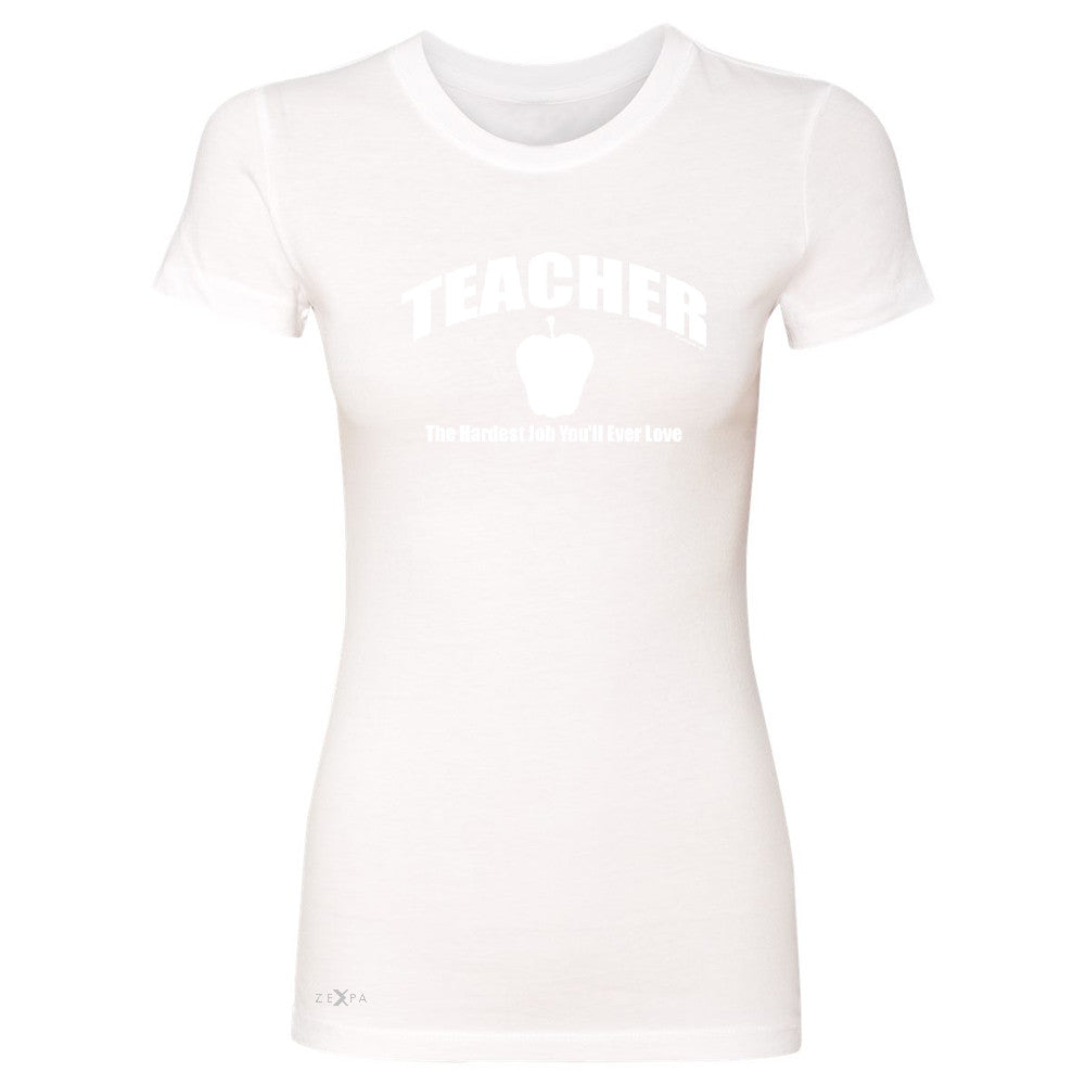 Teacher Women's T-shirt The Hardest Job You Will Ever Love Tee - Zexpa Apparel - 5