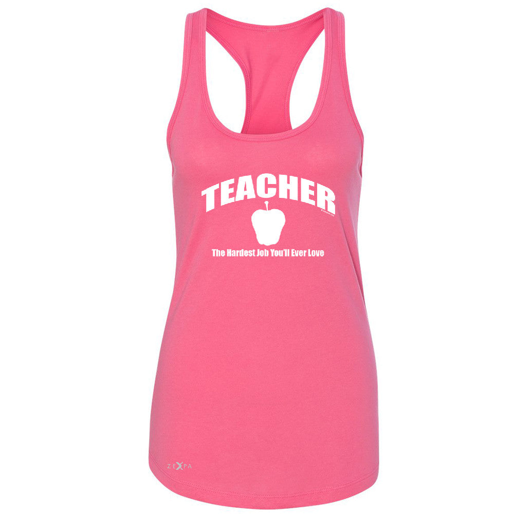 Teacher Women's Racerback The Hardest Job You Will Ever Love Sleeveless - Zexpa Apparel - 2