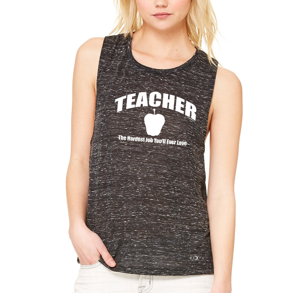 Teacher Women's Muscle Tee The Hardest Job You Will Ever Love Tanks - Zexpa Apparel - 3