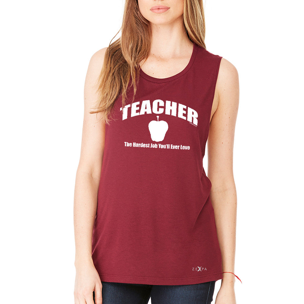 Teacher Women's Muscle Tee The Hardest Job You Will Ever Love Tanks - Zexpa Apparel - 4