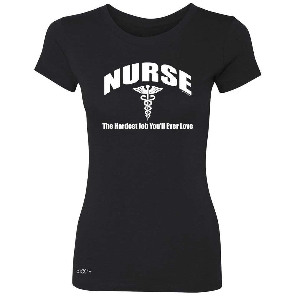 Nurse Women's T-shirt The Hardest Job You Will Ever Love Tee - Zexpa Apparel - 1