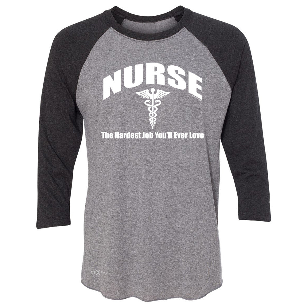 Nurse 3/4 Sleevee Raglan Tee The Hardest Job You Will Ever Love Tee - Zexpa Apparel - 1