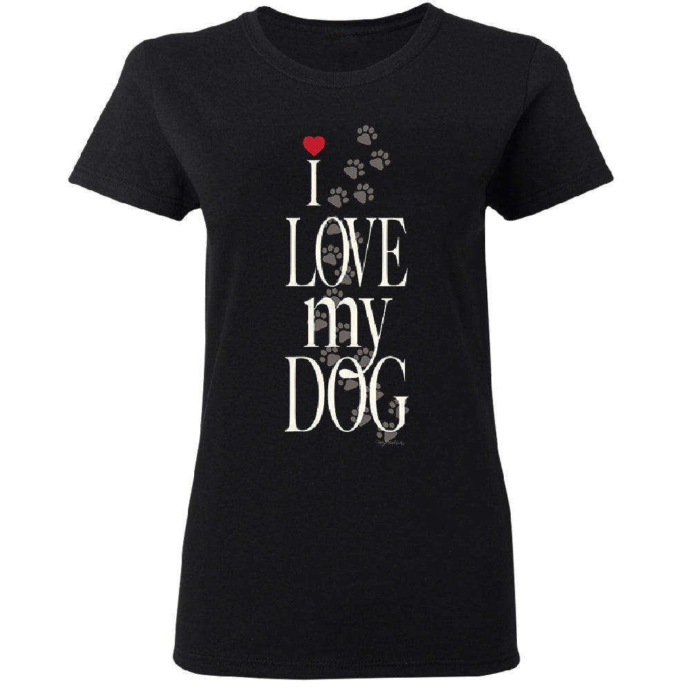 I Love My Dog Puppy Paw Print Women's T-Shirt 