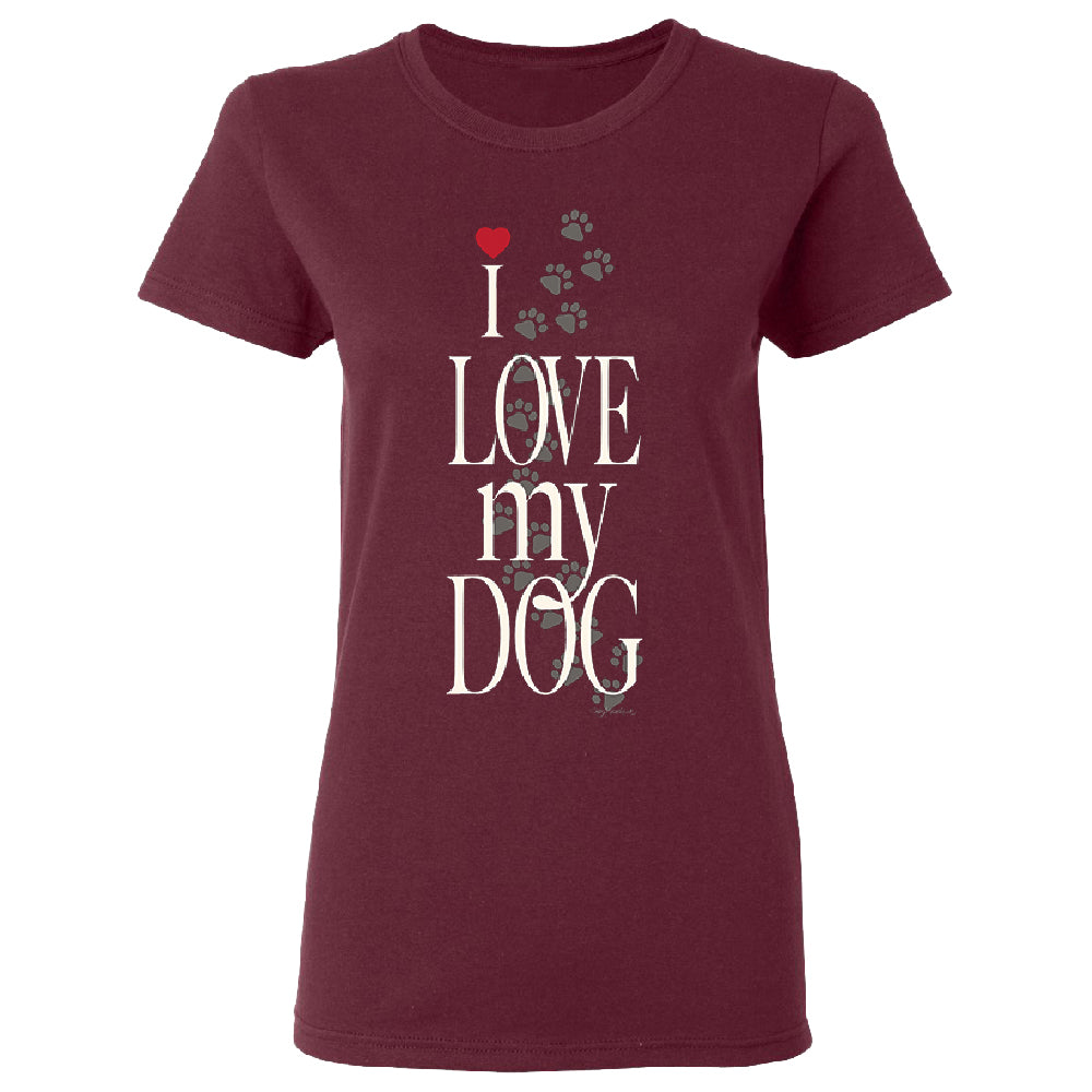 I Love My Dog Puppy Paw Print Women's T-Shirt 