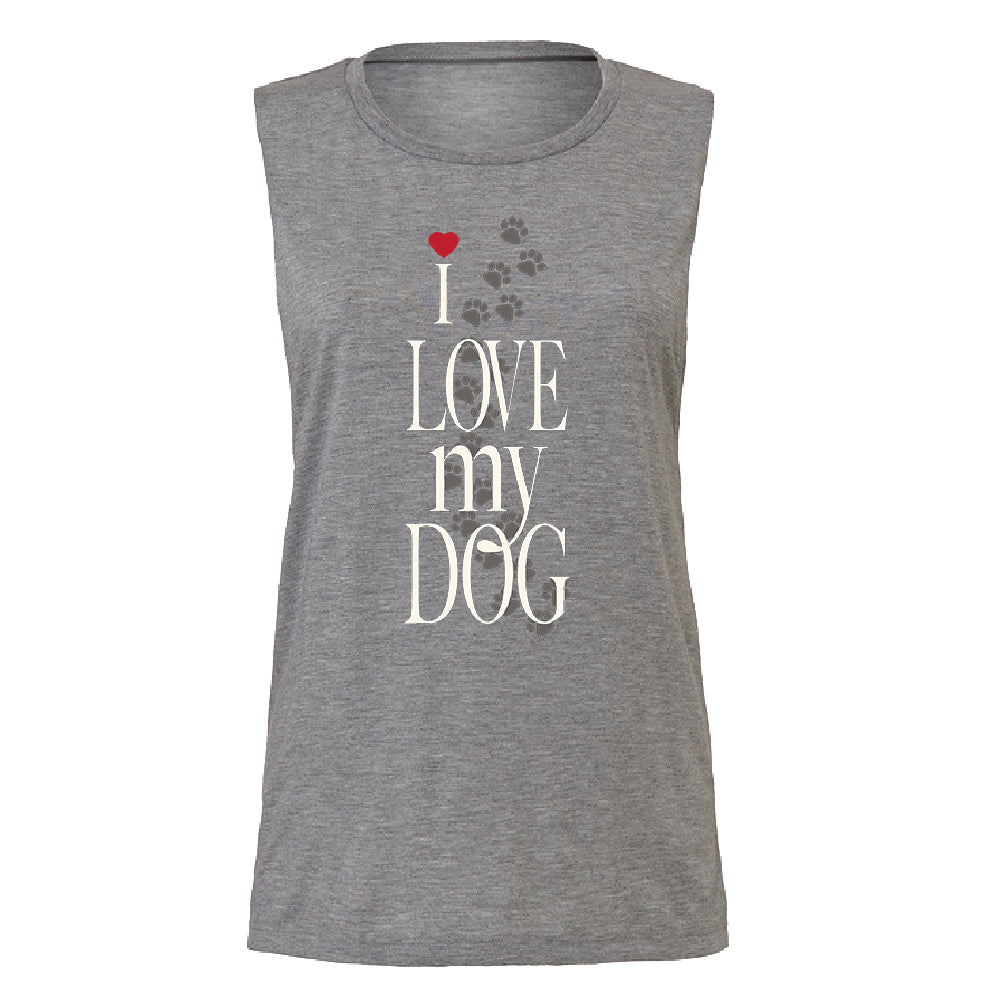 I Love My Dog Puppy Paw Print Women's Muscle Tank Dogs Are Best Friend Tee 
