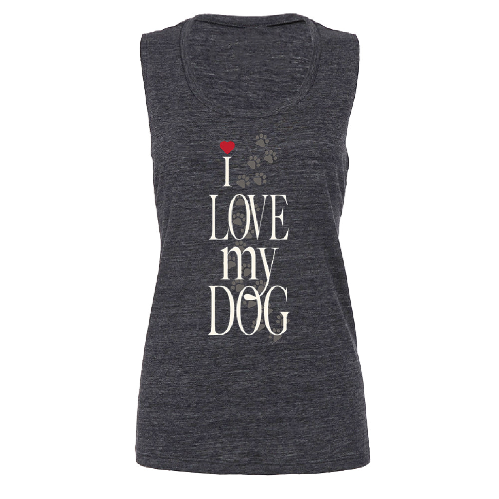 I Love My Dog Puppy Paw Print Women's Muscle Tank Dogs Are Best Friend Tee 