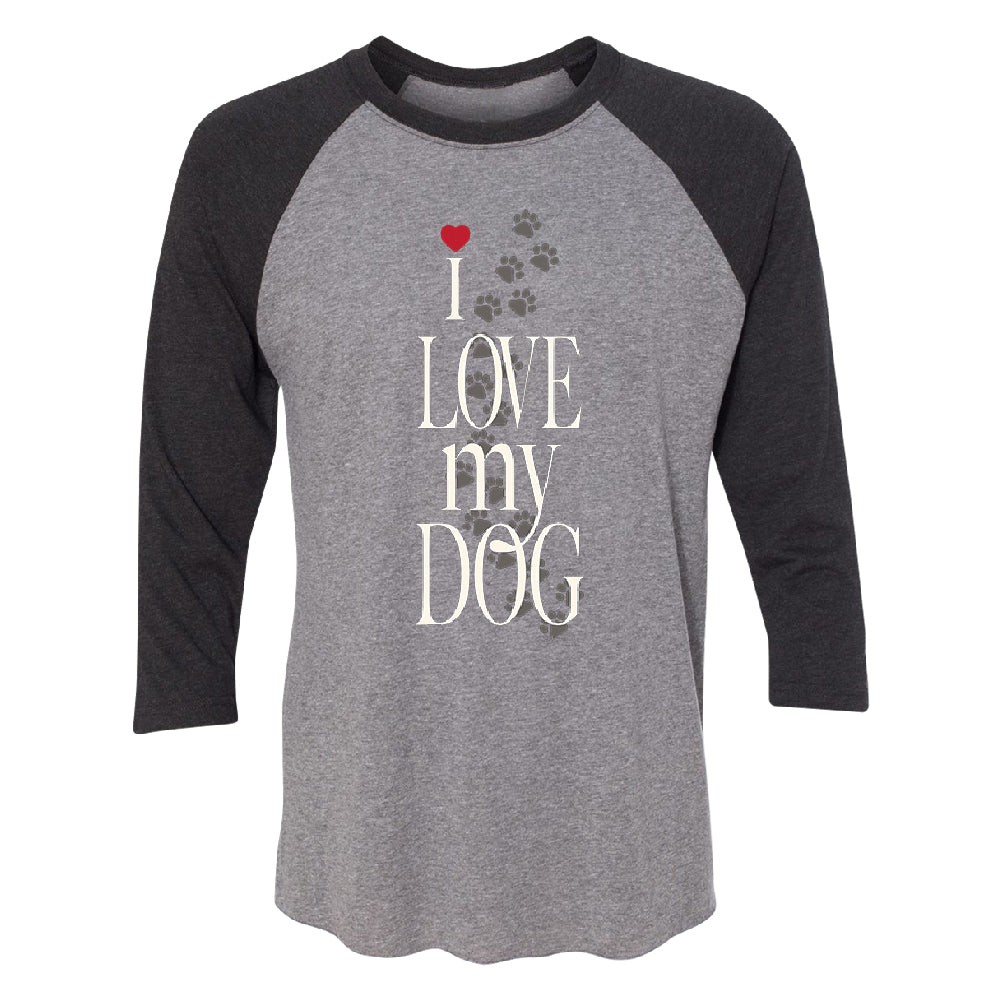 I Love My Dog Puppy Paw Print 3/4 Raglan Tee 