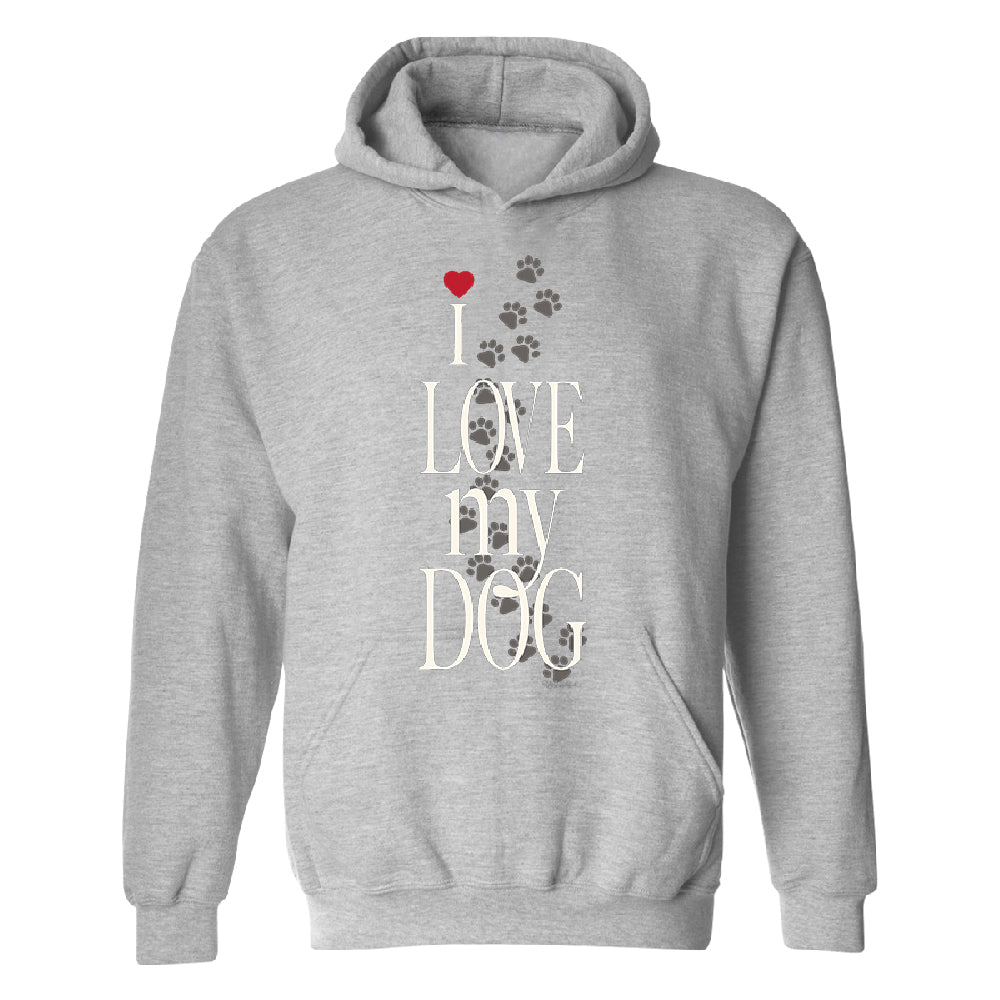 I Love My Dog Puppy Paw Print Unisex Hoodie Dogs Are Best Friend Sweater 