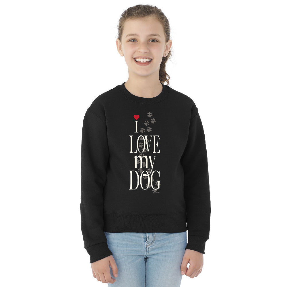 I Love My Dog Puppy Paw Print Youth Crewneck Dogs Are Best Friend SweatShirt 