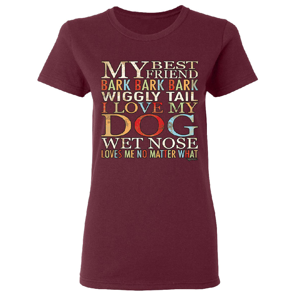 My Best Friend I Love My Dog Wet Nose Women's T-Shirt 