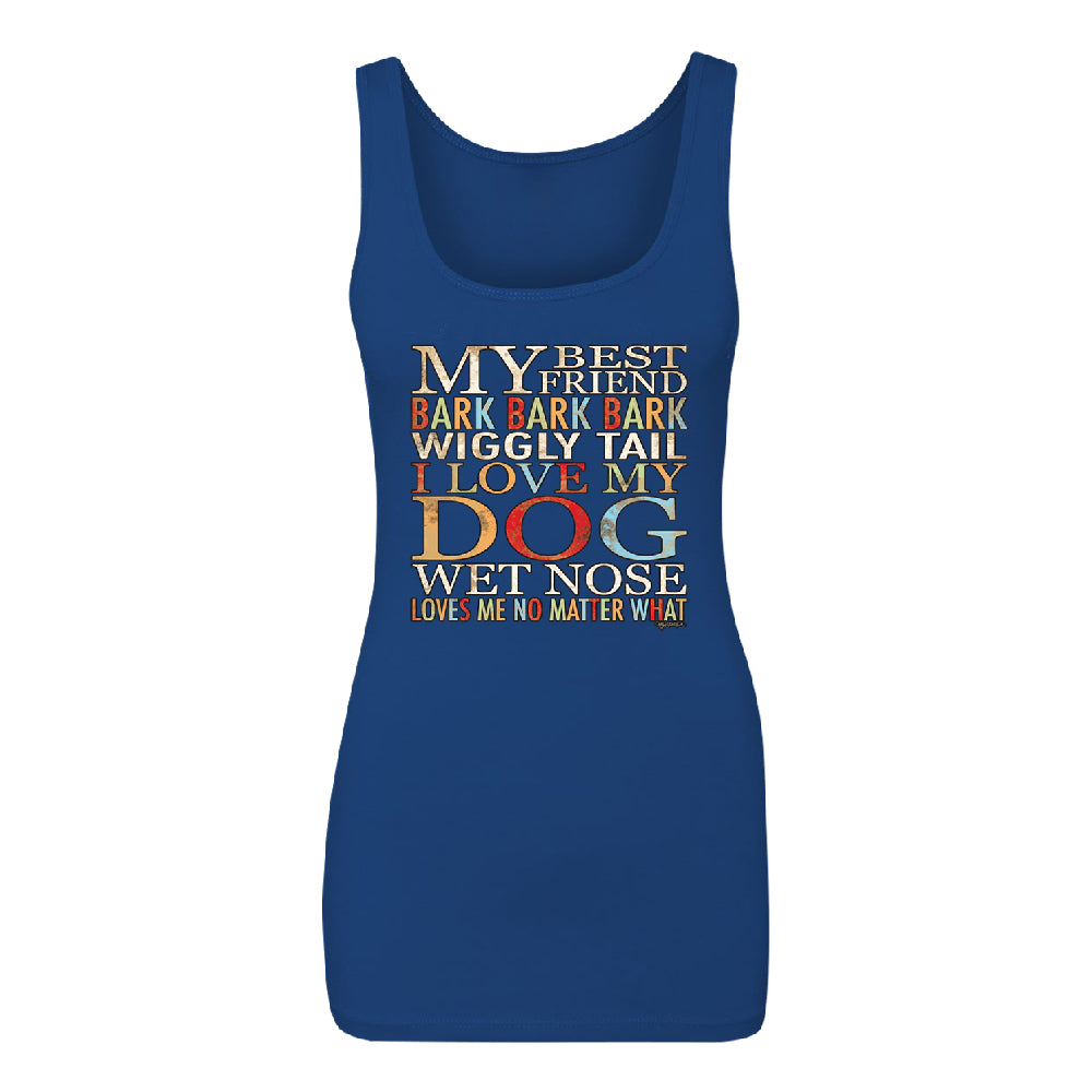 My Best Friend I Love My Dog Wet Nose Women's Tank Top Lovely Dogs Shirt 