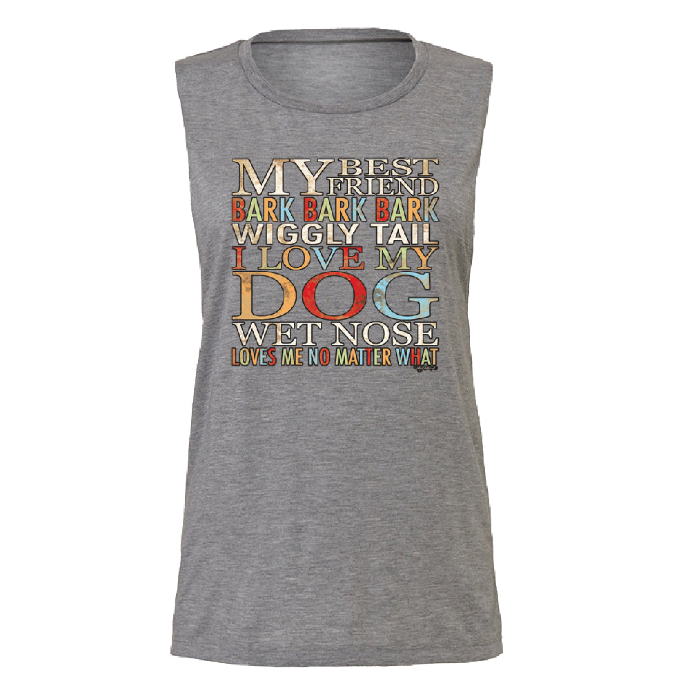 My Best Friend I Love My Dog Wet Nose Women's Muscle Tank Lovely Dogs Tee 