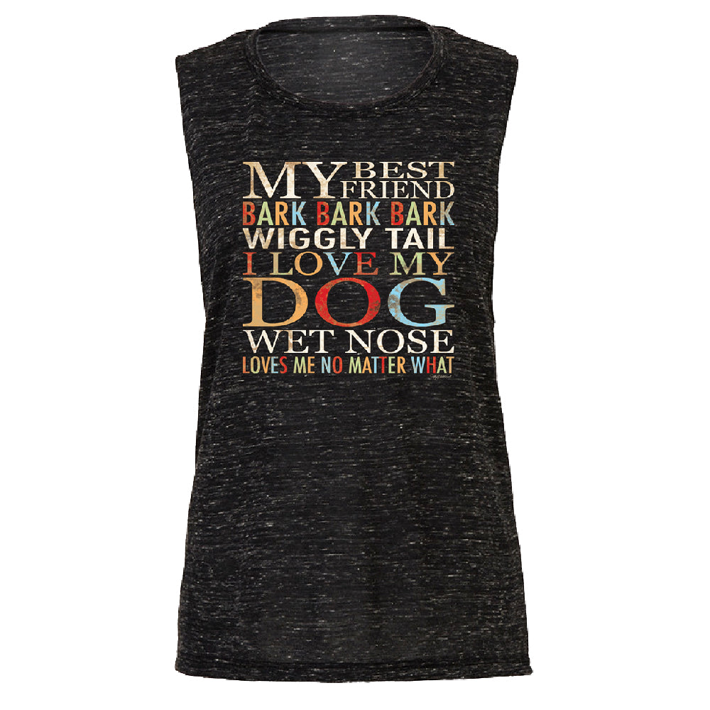 My Best Friend I Love My Dog Wet Nose Women's Muscle Tank Lovely Dogs Tee 