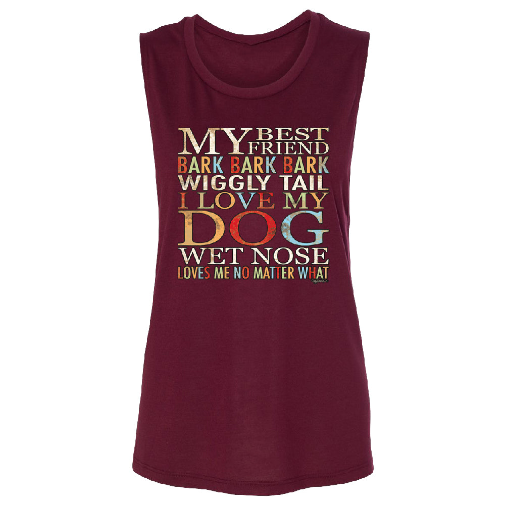 My Best Friend I Love My Dog Wet Nose Women's Muscle Tank Lovely Dogs Tee 