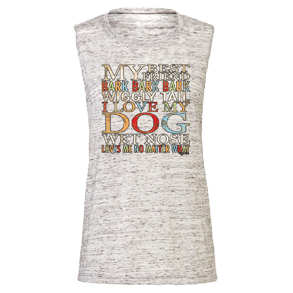 My Best Friend I Love My Dog Wet Nose Women's Muscle Tank Lovely Dogs Tee 