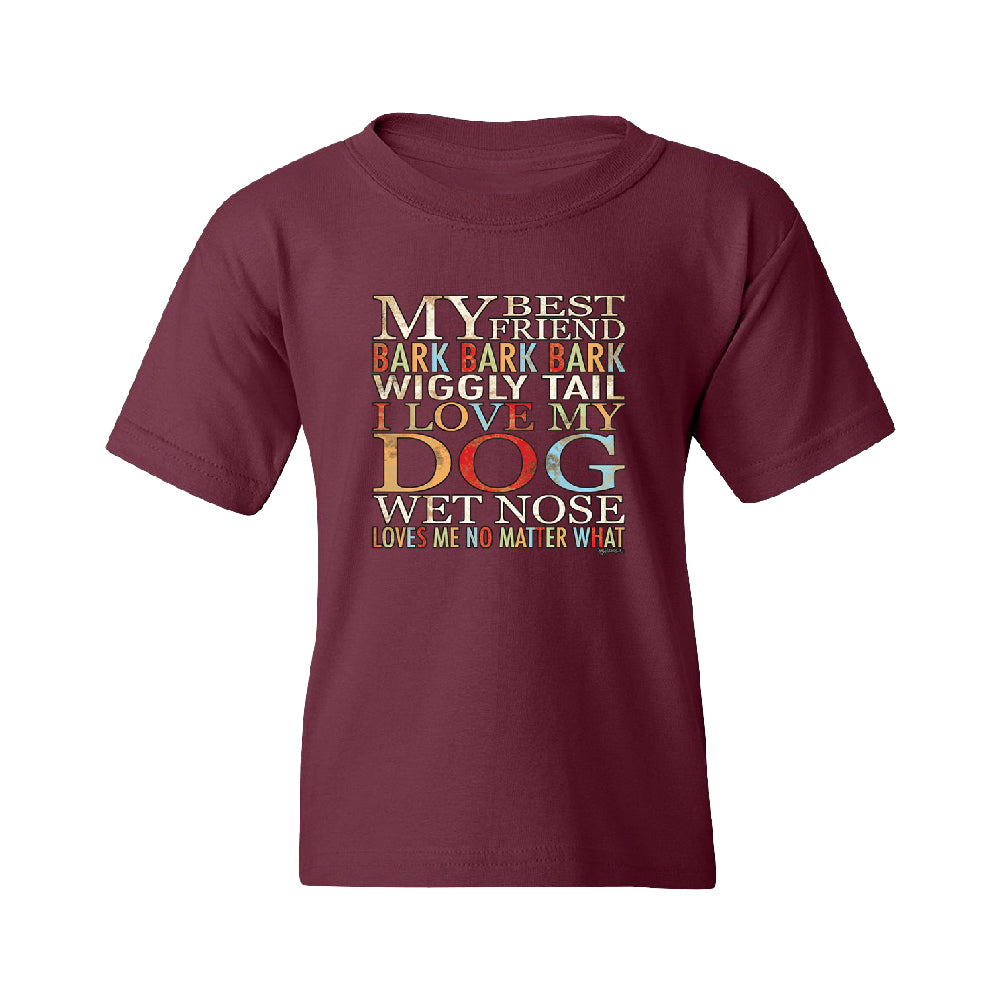 My Best Friend I Love My Dog Wet Nose Youth T-Shirt 