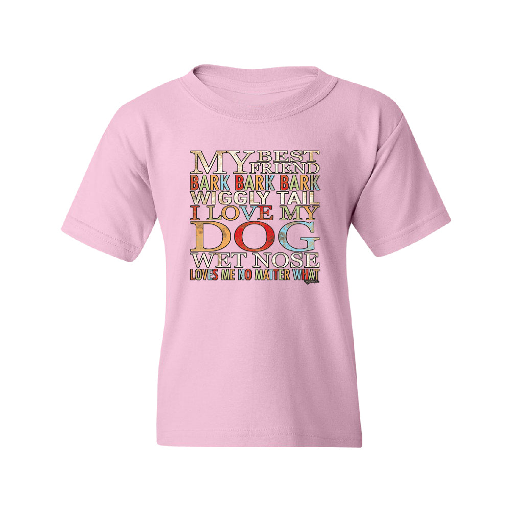 My Best Friend I Love My Dog Wet Nose Youth T-Shirt 
