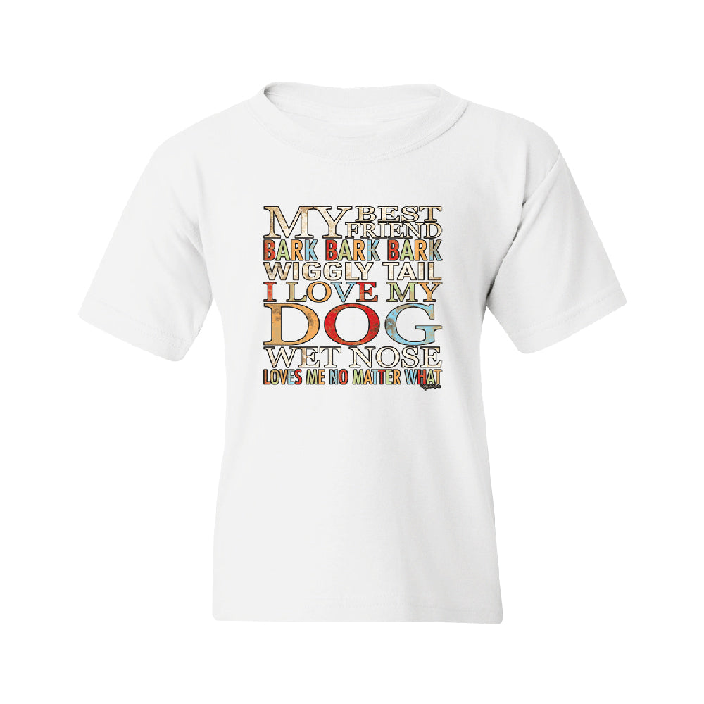 My Best Friend I Love My Dog Wet Nose Youth T-Shirt 