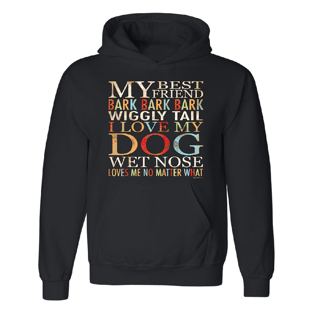 My Best Friend I Love My Dog Wet Nose Unisex Hoodie Lovely Dogs Sweater 