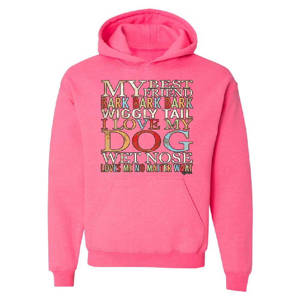 My Best Friend I Love My Dog Wet Nose Unisex Hoodie Lovely Dogs Sweater 