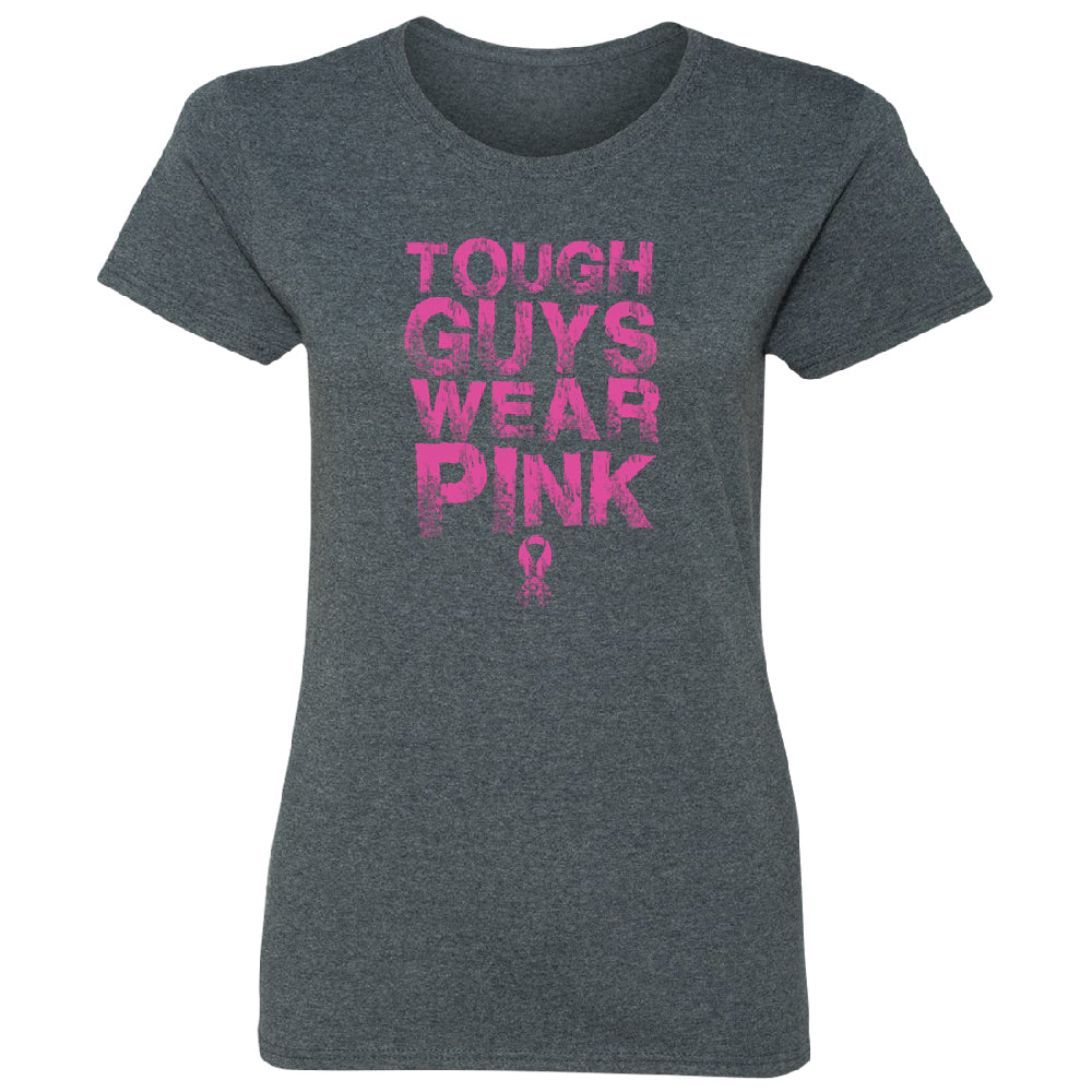 Tough Guys Wear Pink Women's T-Shirt 