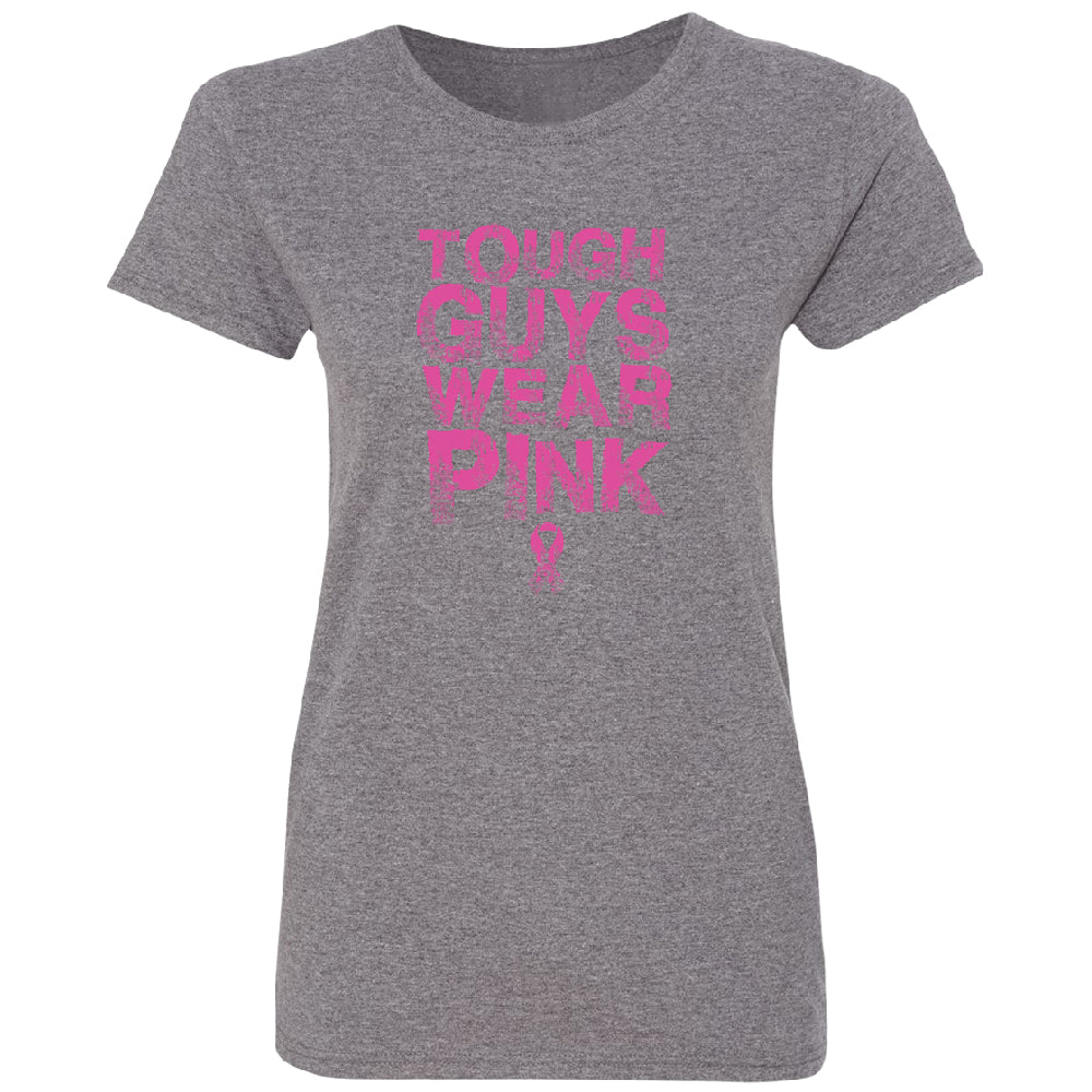 Tough Guys Wear Pink Women's T-Shirt 