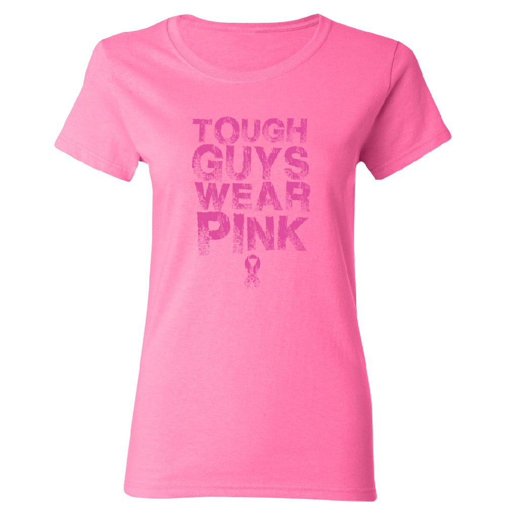 Tough Guys Wear Pink Women's T-Shirt 
