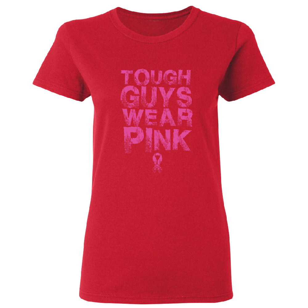 Tough Guys Wear Pink Women's T-Shirt 