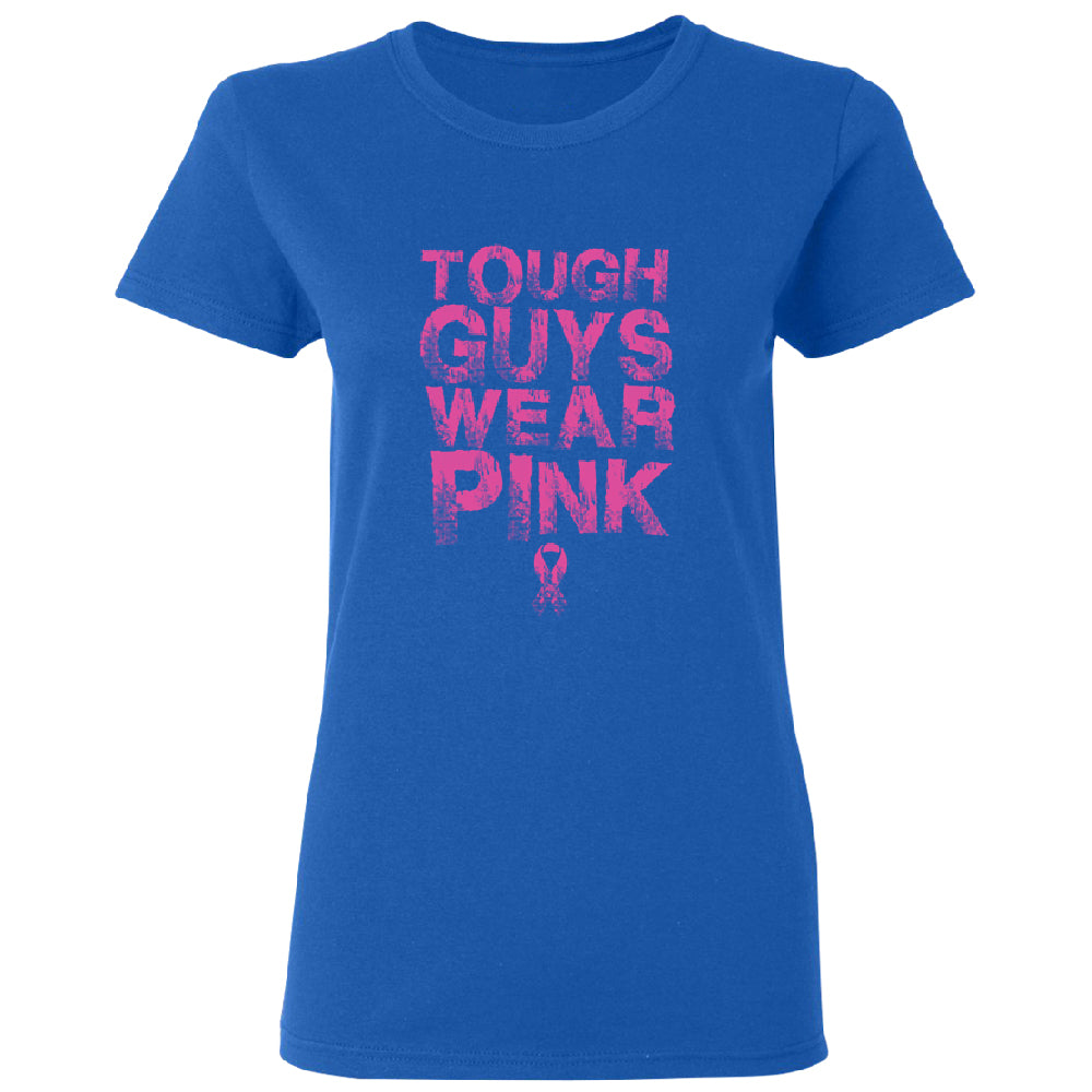 Tough Guys Wear Pink Women's T-Shirt 