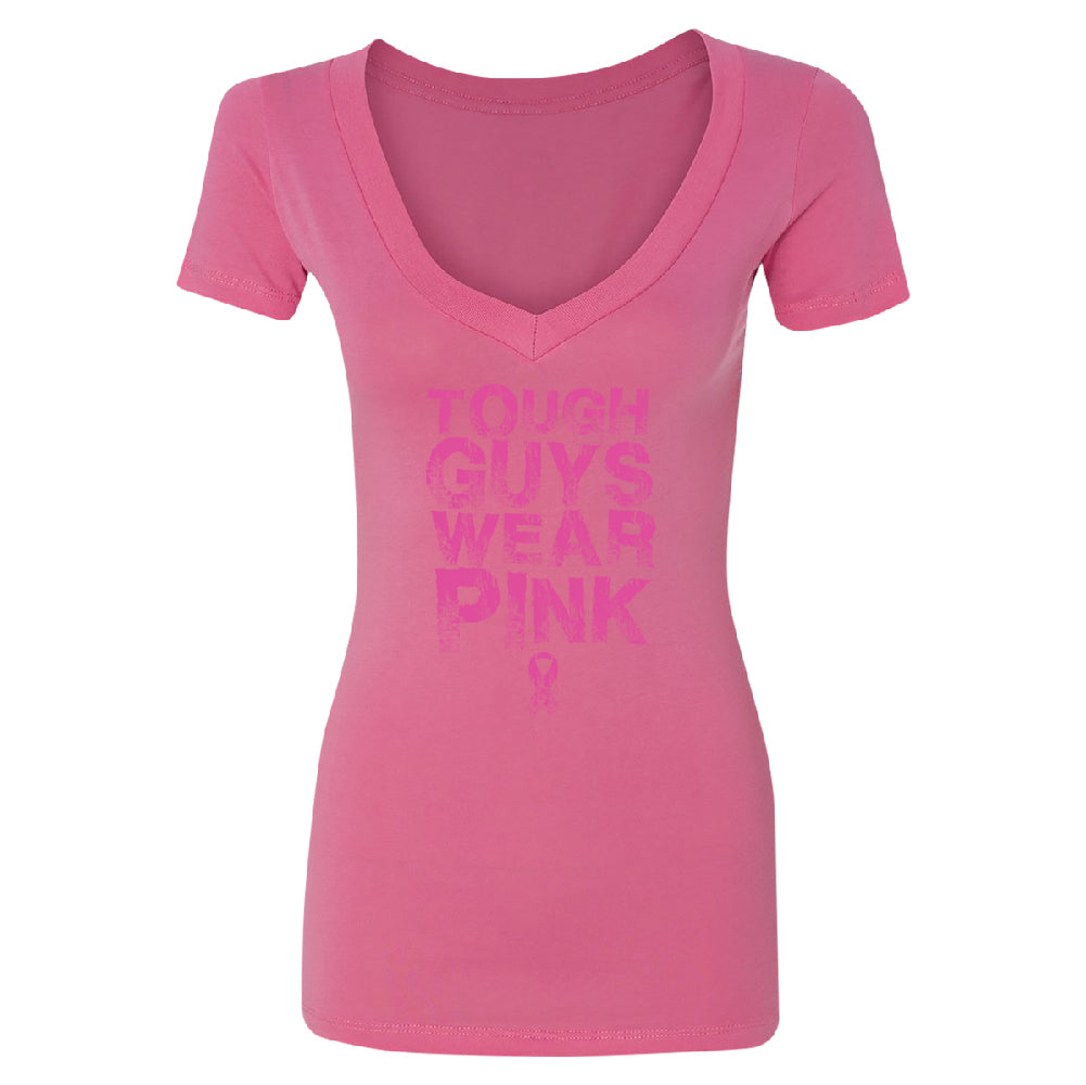 Tough Guys Wear Pink Women's Deep V-neck Breast Cancer Awareness Tee 