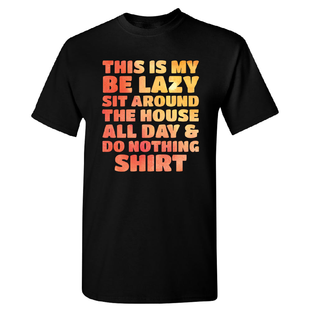 This is My Be Lazy and Do Nothing Day Men's T-Shirt 