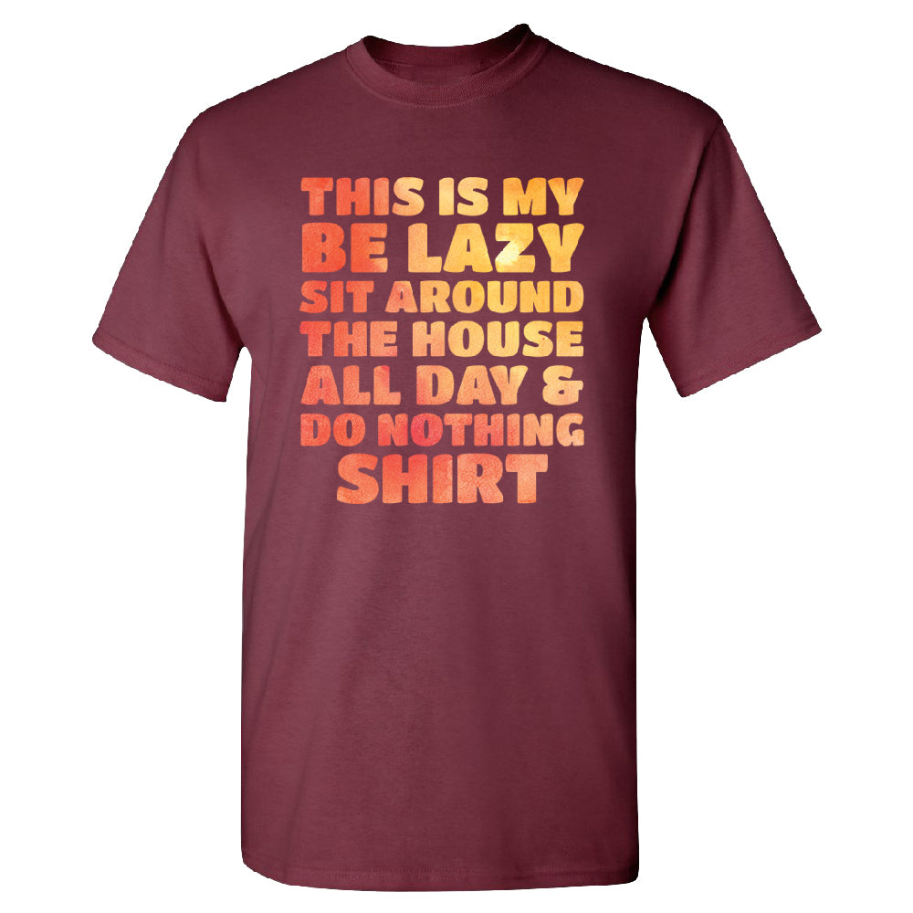 This is My Be Lazy and Do Nothing Day Men's T-Shirt 