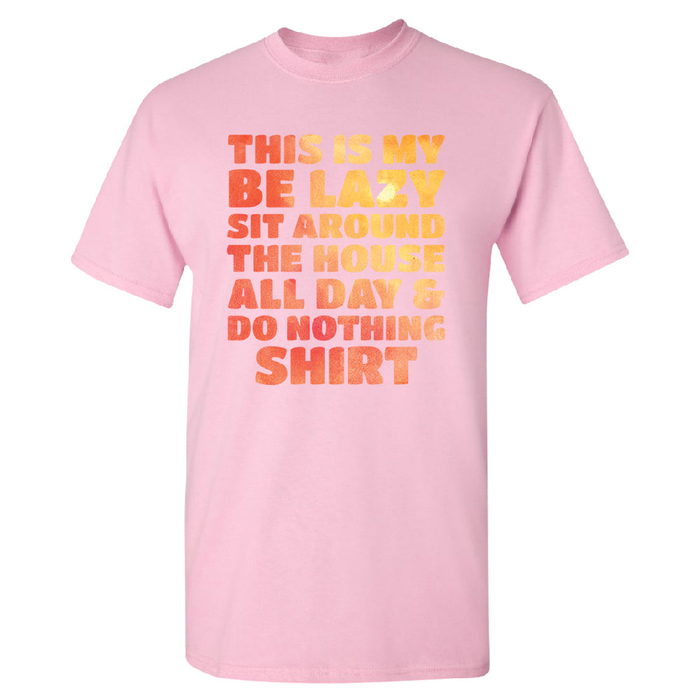 This is My Be Lazy and Do Nothing Day Men's T-Shirt 