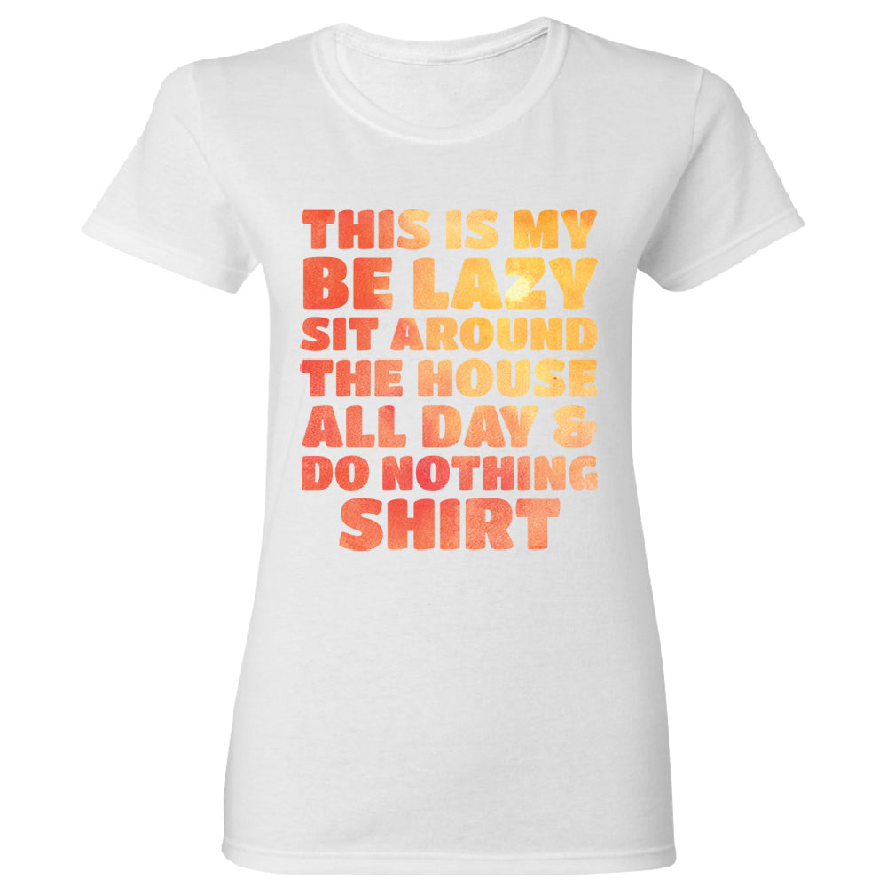 This is My Be Lazy and Do Nothing Day Women's T-Shirt 