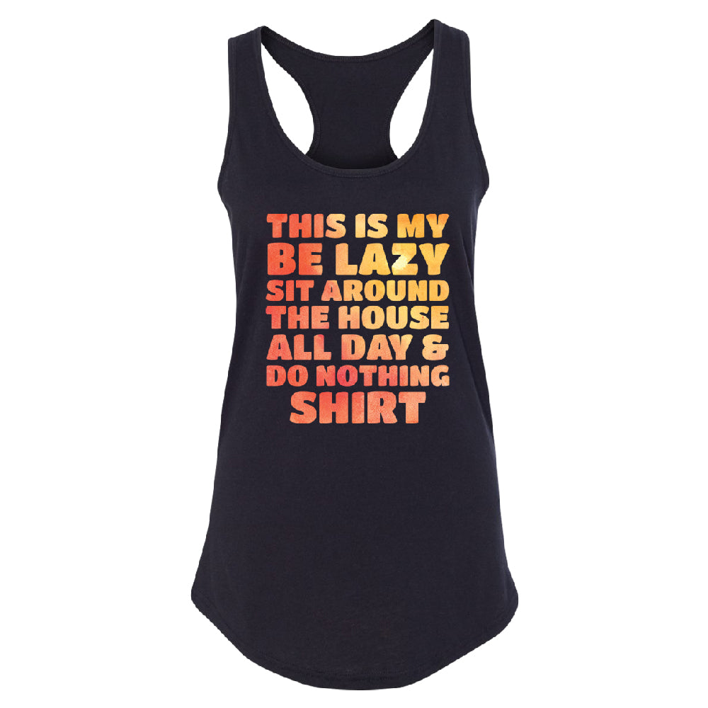 This is My Be Lazy and Do Nothing Day Women's Racerback Funny Gift Shirt 