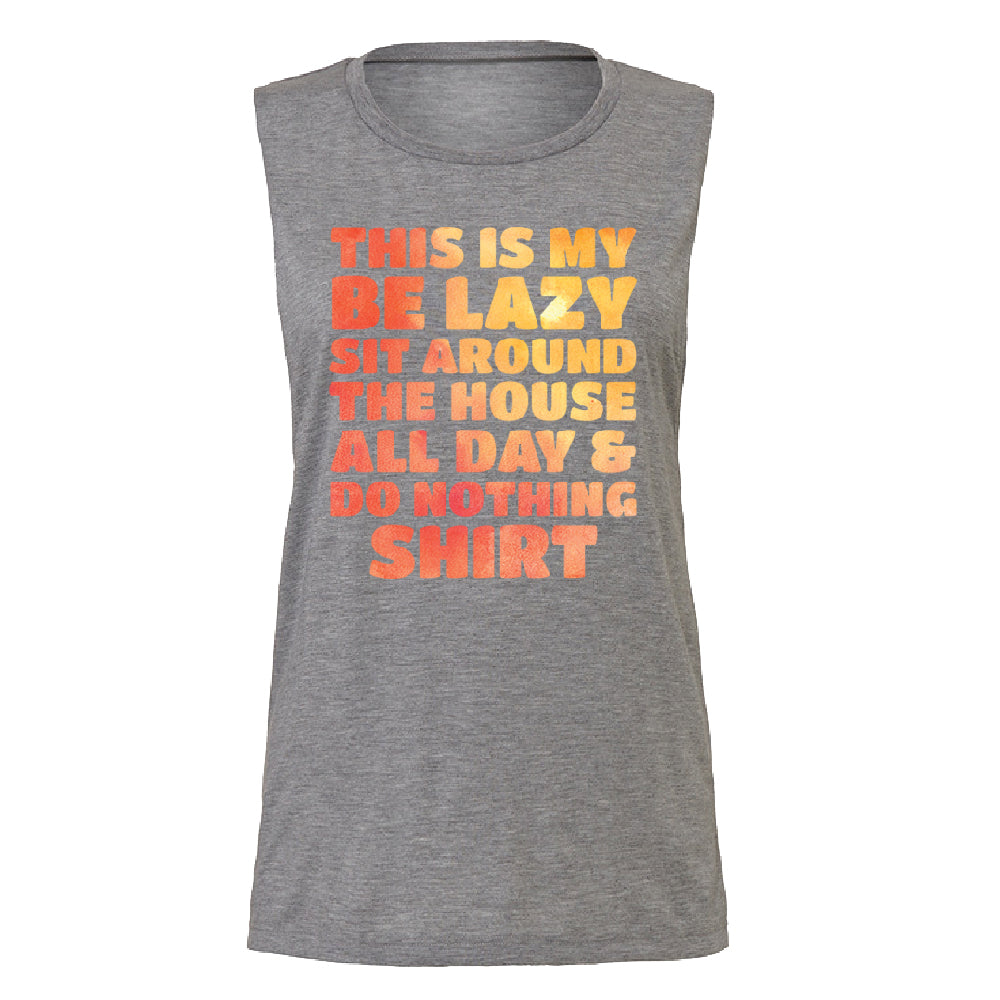 This is My Be Lazy and Do Nothing Day Women's Muscle Tank Funny Gift Tee 