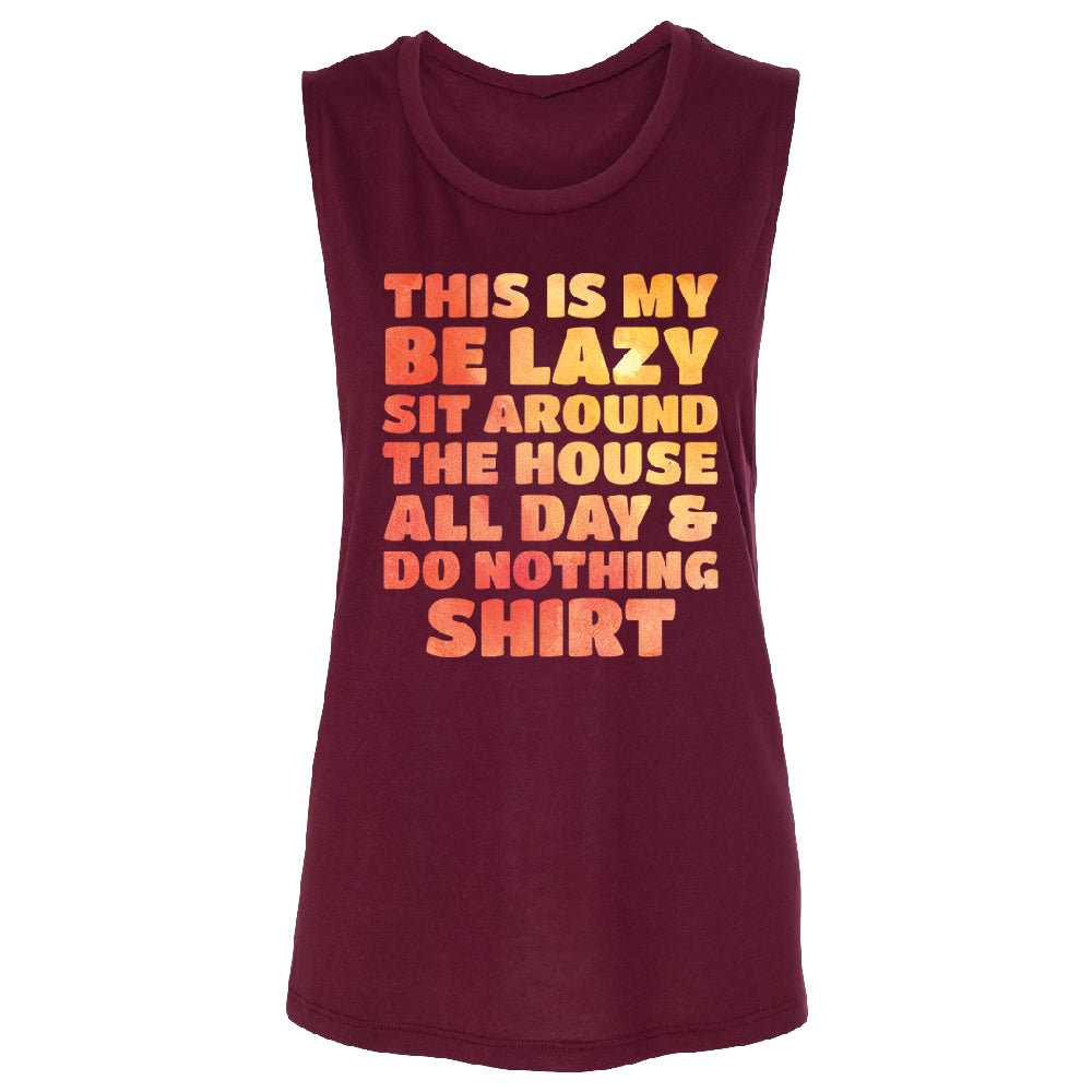 This is My Be Lazy and Do Nothing Day Women's Muscle Tank Funny Gift Tee 