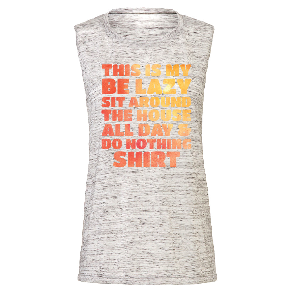 This is My Be Lazy and Do Nothing Day Women's Muscle Tank Funny Gift Tee 