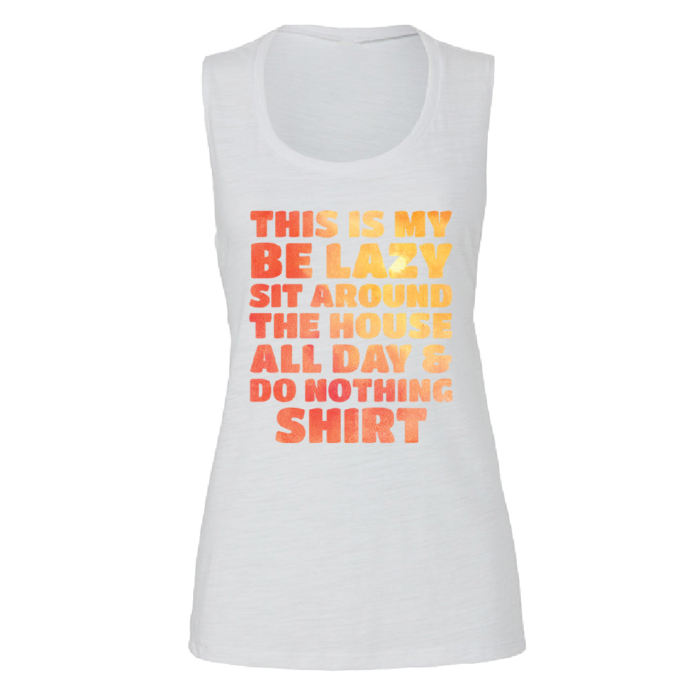 This is My Be Lazy and Do Nothing Day Women's Muscle Tank Funny Gift Tee 