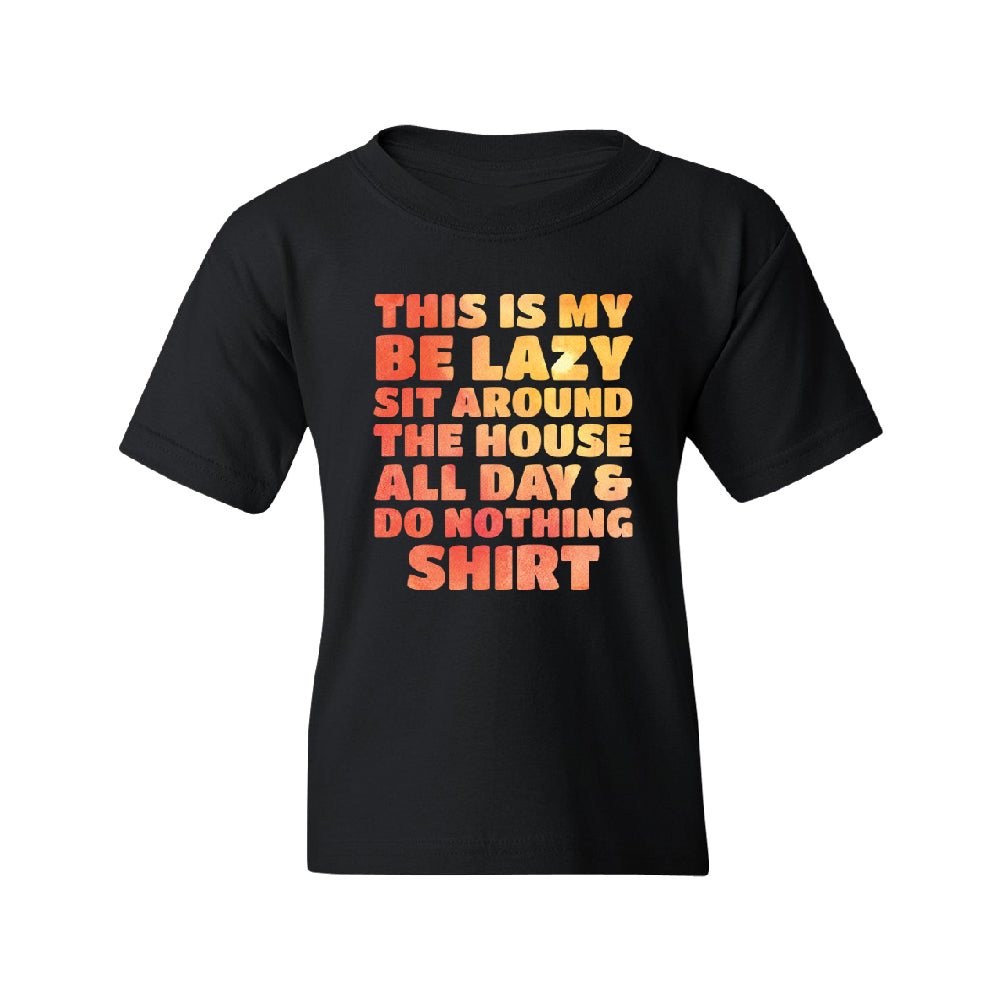 This is My Be Lazy and Do Nothing Day Youth T-Shirt 