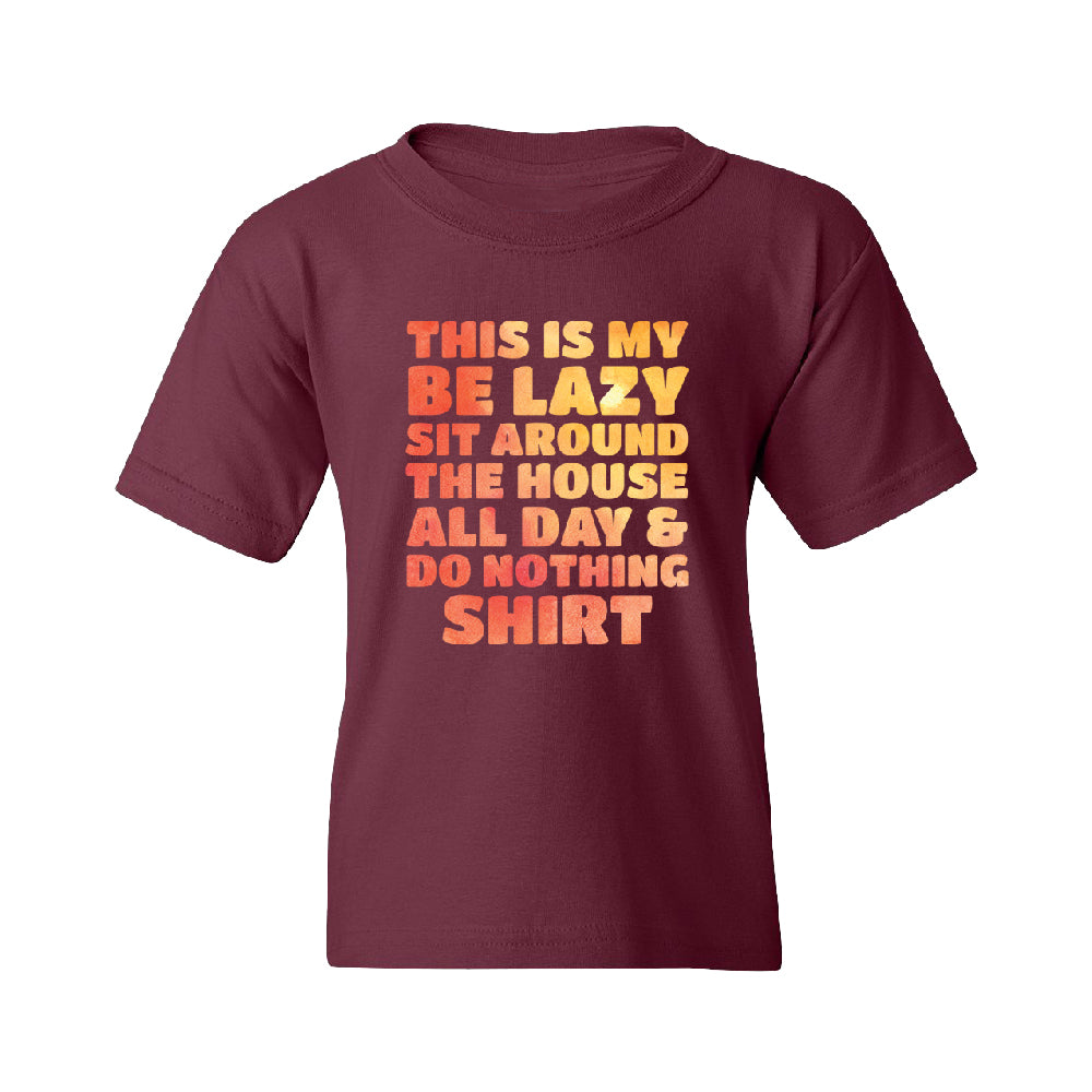 This is My Be Lazy and Do Nothing Day Youth T-Shirt 
