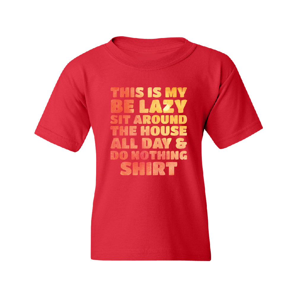 This is My Be Lazy and Do Nothing Day Youth T-Shirt 
