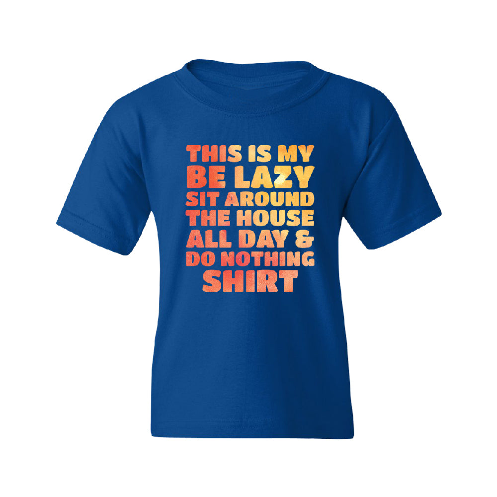 This is My Be Lazy and Do Nothing Day Youth T-Shirt 