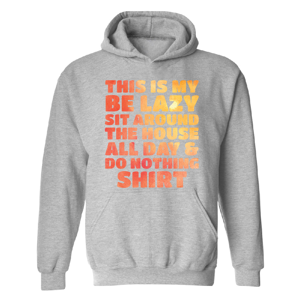 This is My Be Lazy and Do Nothing Day Unisex Hoodie Funny Gift Sweater 