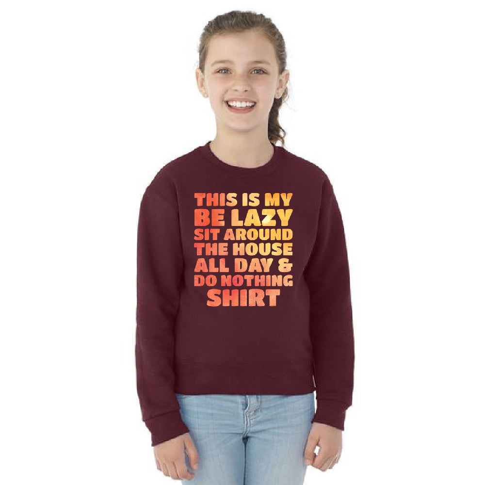 This is My Be Lazy and Do Nothing Day Youth Crewneck Funny Gift SweatShirt 