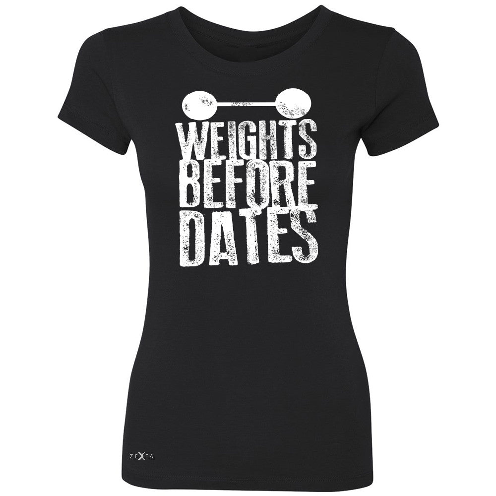 Weights Before Dates Women's T-shirt Cool Bodybuilding Gym Fitness Tee - Zexpa Apparel - 1